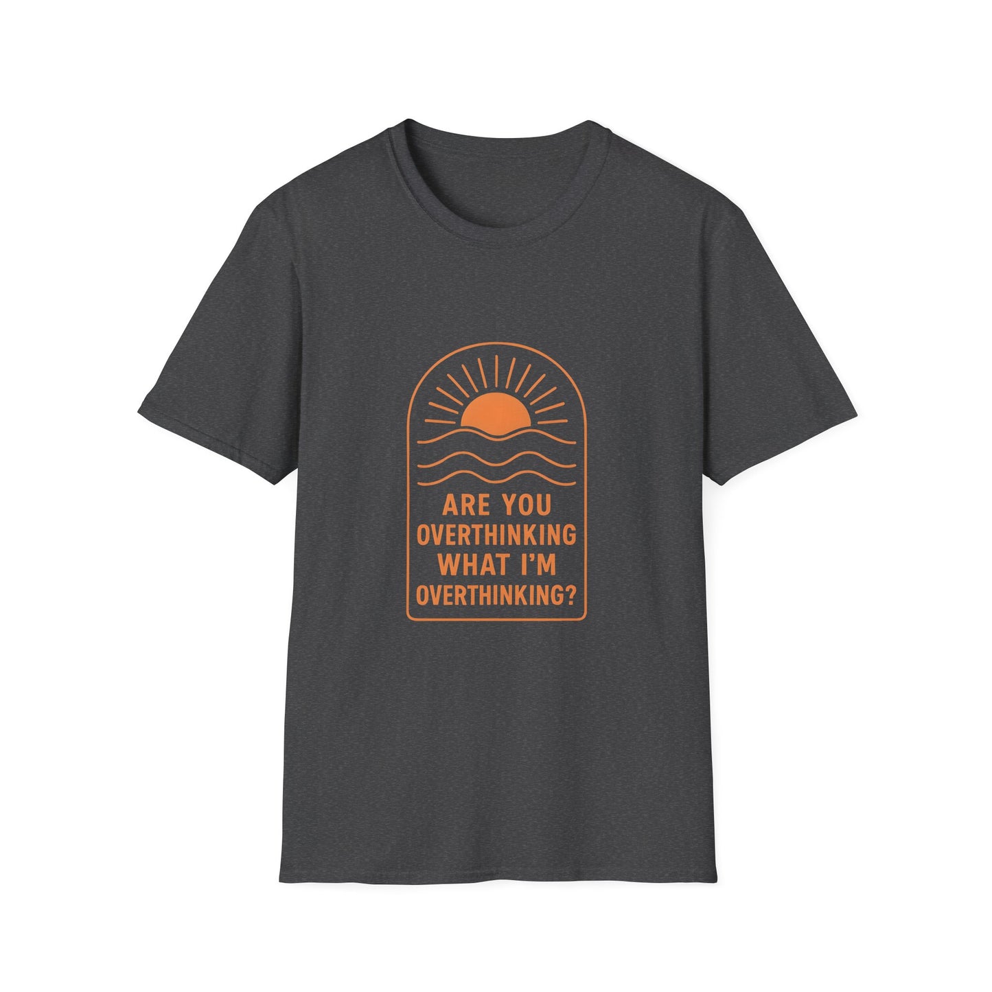 “Are You Overthinking What I’m Overthinking?” Unisex T-Shirt – Soft, Funny, and Too Relatable