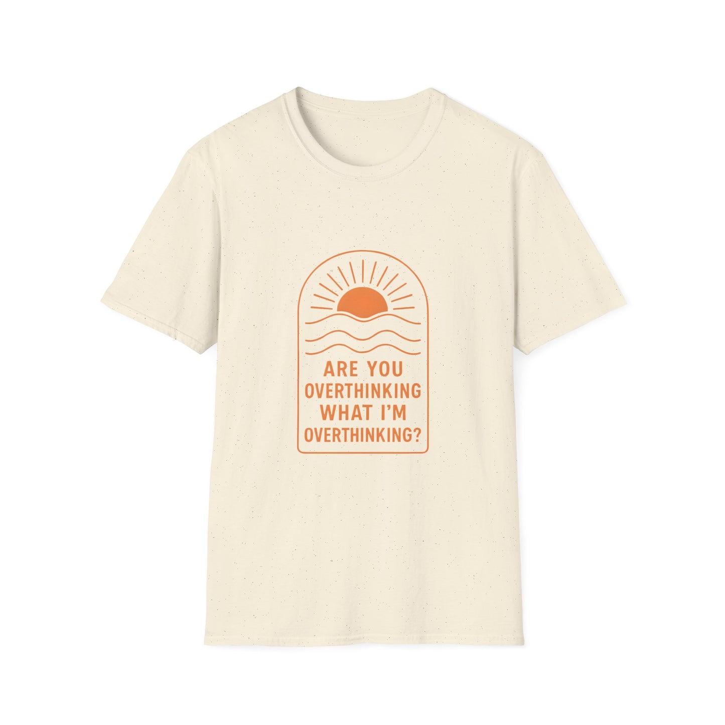 “Are You Overthinking What I’m Overthinking?” Unisex T-Shirt – Soft, Funny, and Too Relatable