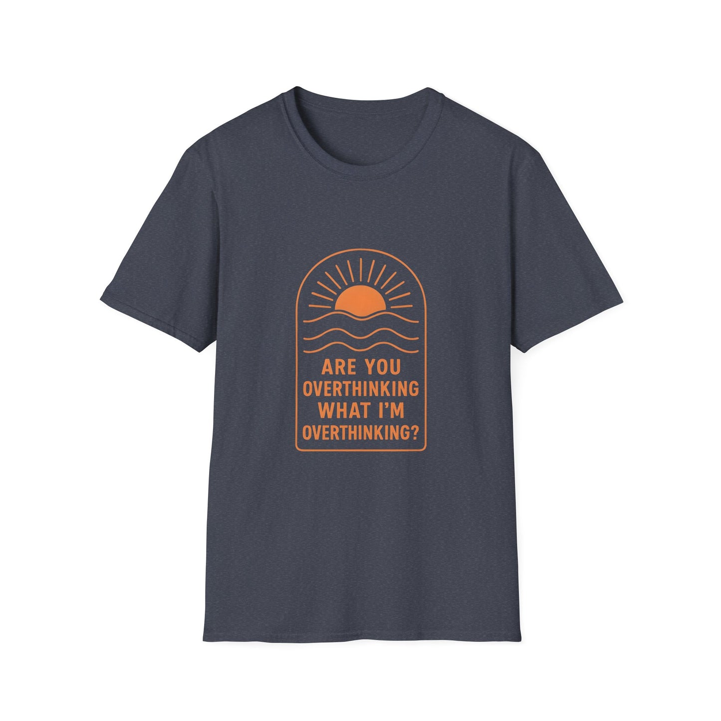 “Are You Overthinking What I’m Overthinking?” Unisex T-Shirt – Soft, Funny, and Too Relatable