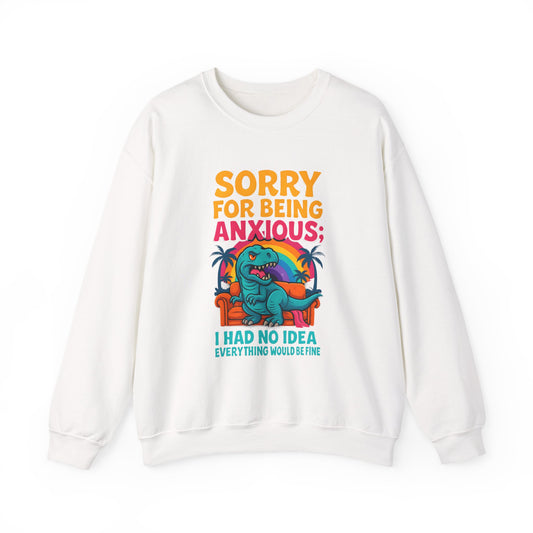 "Sorry for Being Anxious" Sweatshirt – Unisex Crewneck Pullover