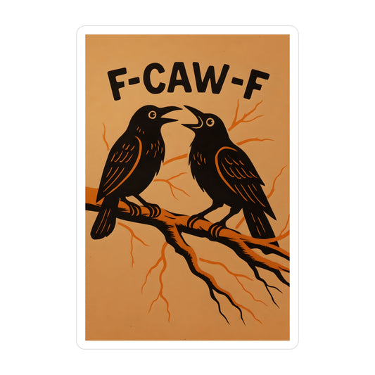 “F-CAW-F” Screaming Crow Sticker – Emotional Support Chaos, Now in Vinyl